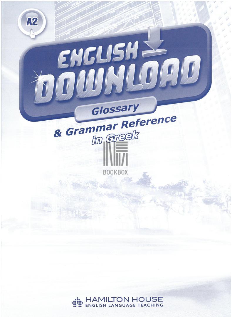 ENGLISH DOWNLOAD A2  GLOSSARY & GRAMMAR REFERENCE (GREEK)